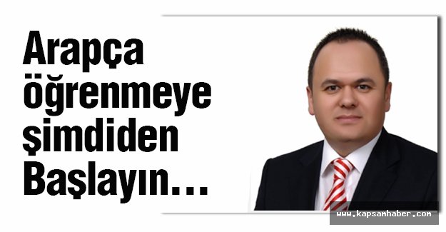 Hüseyin Kurt: Arapça Öğrenmeye Şimdiden Başlayın...