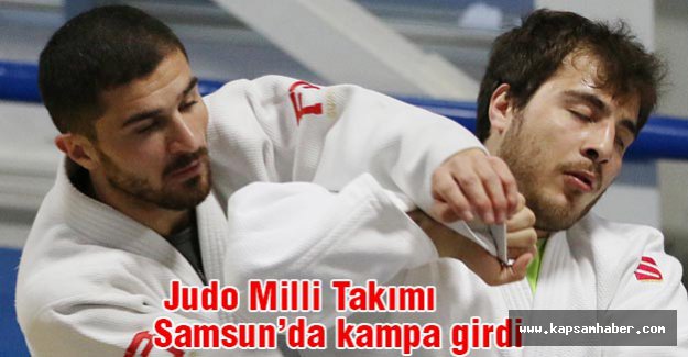 Judo Milli Takımı Samsun’da kampa girdi