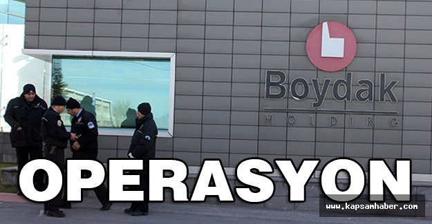 Kayseri'de Boydak Holding'e Baskın!