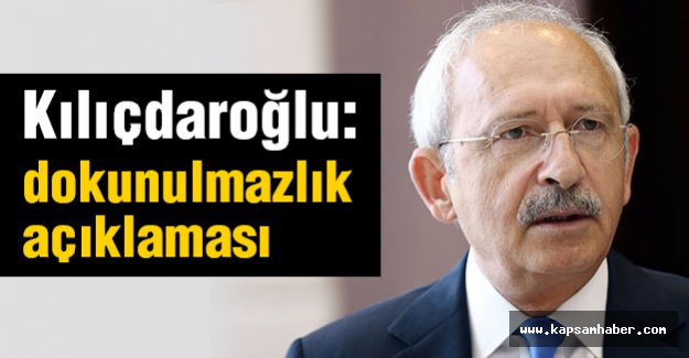Kılıçdaroğlu: Tüm dokunulmazlıkları kaldıralım