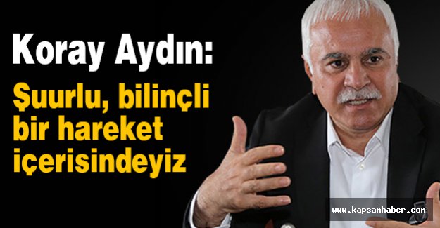 Koray Aydın: Bunlar Beyhude Çabadır...
