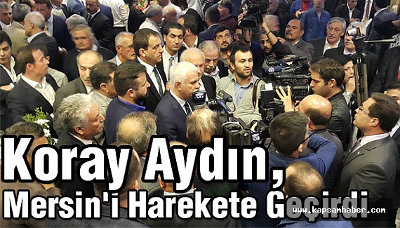 Koray Aydın, Mersin'i Harekete Geçirdi