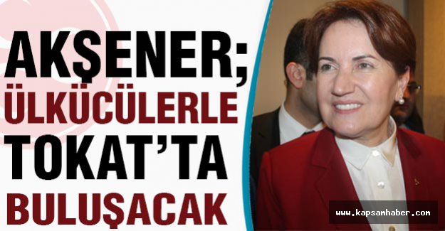 Meral Akşener'den Tokat Buluşması
