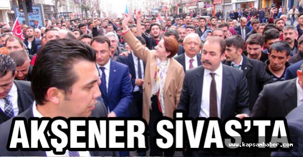Meral Akşener'e Sivas'ta Yoğun İlgi