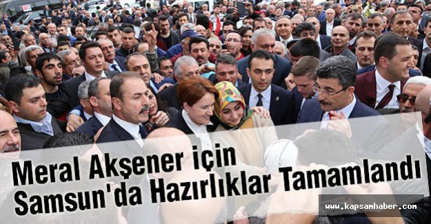 Meral Akşener için Samsun'da Hazırlıklar Tamamlandı