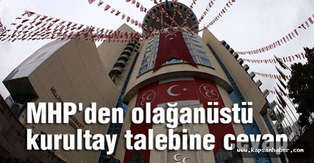 MHP'den olağanüstü kurultay talebine cevap verildi