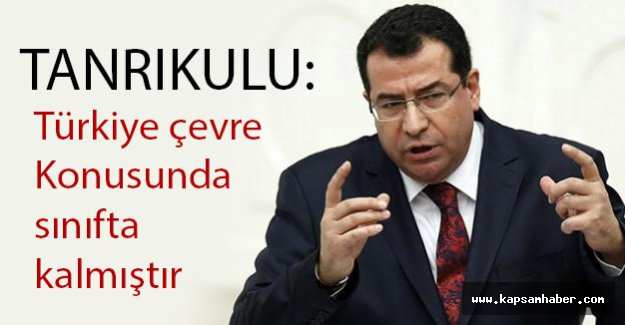 MHP'li Tanrıkulu: Türkiye Çevre Konusunda Sınıfta Kalmıştır