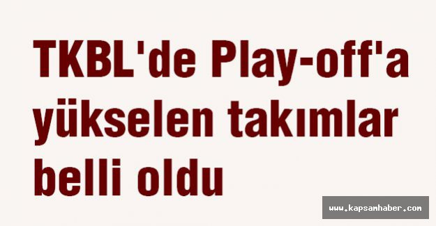 Play-off'a yükselen takımlar belli oldu