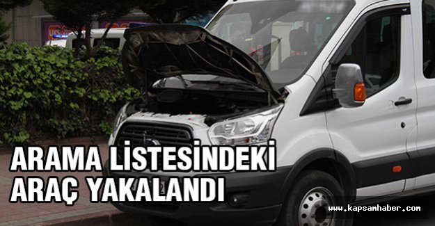 Polisin aradığı araç yakalandı