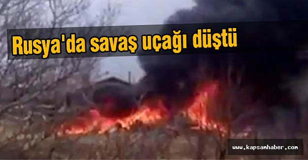 Rusya'da savaş uçağı düştü