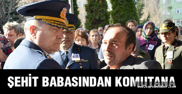 Şehit babasından komutana