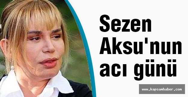 Sezen Aksu'nun acı günü