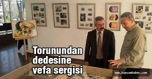 Torunundan dedesine vefa sergisi