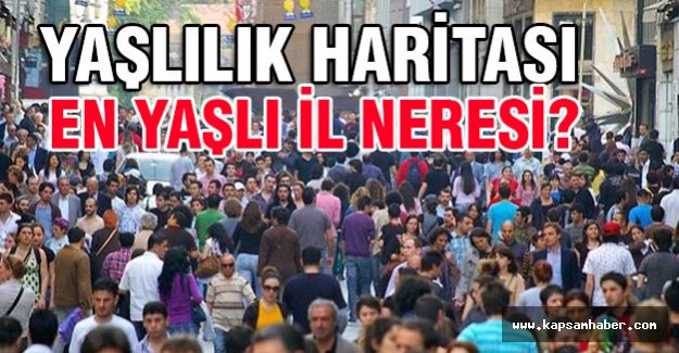 Türkiye'nin En Yaşlı ve En Genç Nüfusu Hangi İllerde...
