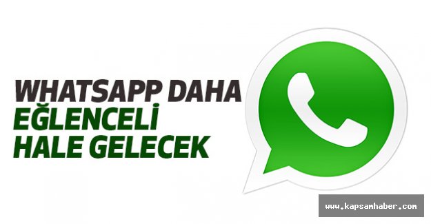 WhatsApp Daha Eğlenceli Hale Gelecek
