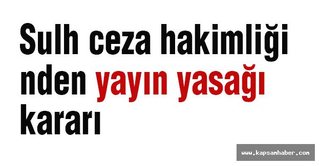 Yayın yasağı kararı...