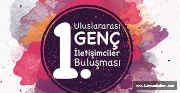 1. ULUSLARARASI GENÇ İLETİŞİMCİLER BULUŞMASI