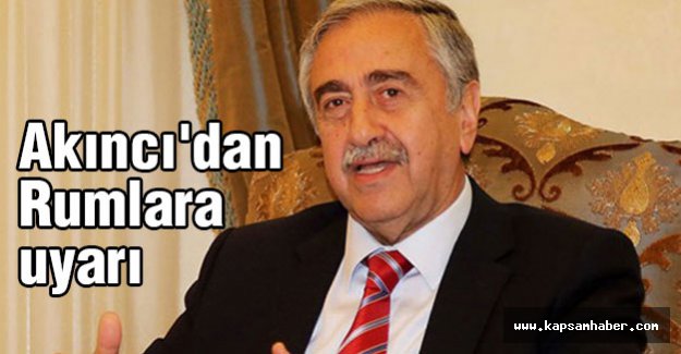 Akıncı'dan Rumlara uyarı