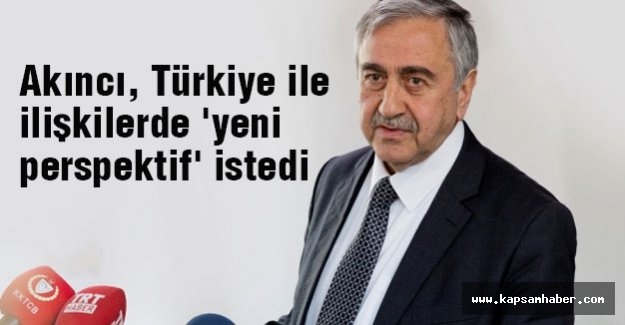 Akıncı, Türkiye ile ilişkilerde 'yeni perspektif' istedi