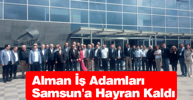 Alman İş Adamları Samsun'a Hayran Kaldı