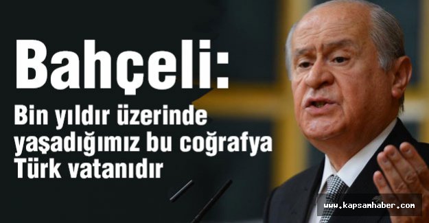 Bahçeli: Bu ülkenin ismi Türkiye’dir...