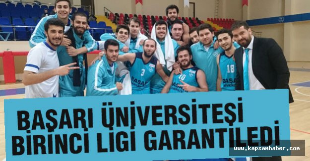BAŞARI ÜNİVERSİTESİ BİRİNCİ LİGİ GARANTİLEDİ