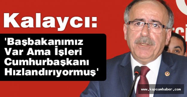 'Başbakanımız Var Ama İşleri Çumhurbaşkanı Hızlandırıyormuş'