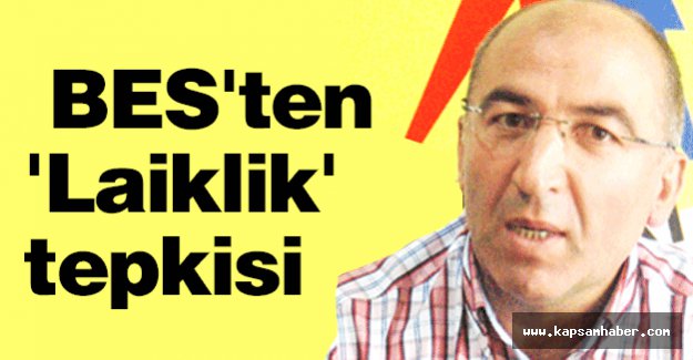 BES'ten 'Laiklik' tepkisi