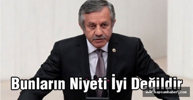 Celal Adan; Bunların Niyeti İyi Değildir