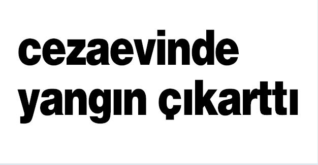 Cezaevinde yangın çıktı