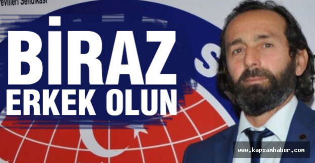 Demirbaş: Biraz erkek olun erkek!