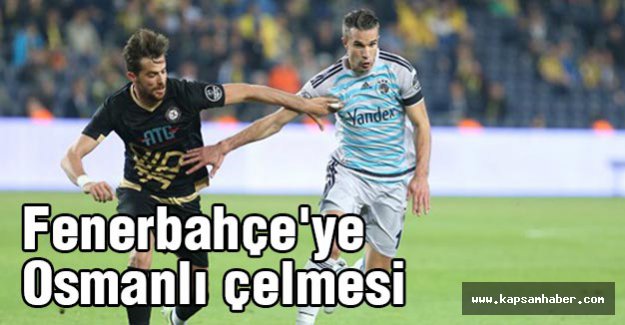 Fenerbahçe'ye Osmanlı çelmesi