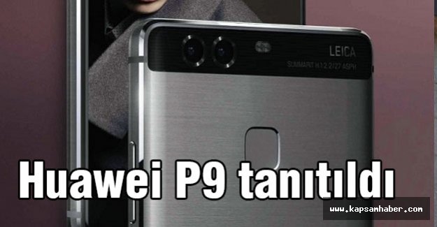 Huawei yeni gözdesi P9’u Londra’da düzenlediği etkinlikle tanıttı.