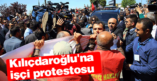 Kılıçdaroğlu'na işçilerden protesto!