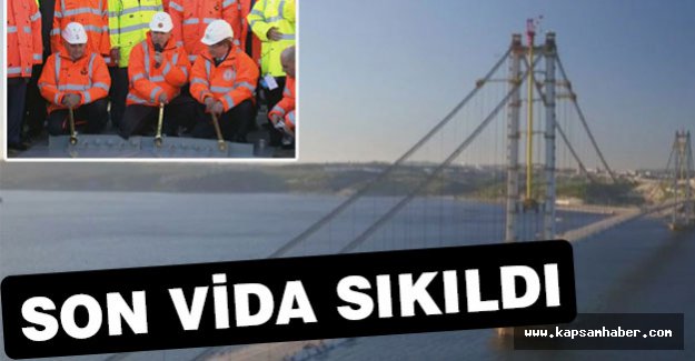 Köprünün son vidasını Erdoğan sıktı
