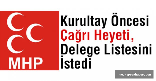 Kurultay Öncesi Çağrı Heyeti, Delege Listesini İstedi
