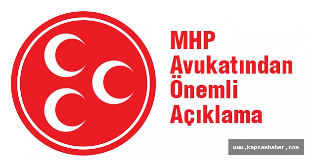 MHP Avukatından Önemli Açıklama