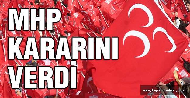 MHP Yönetimi Kararını Verdi
