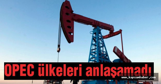 OPEC ülkeleri anlaşamadı