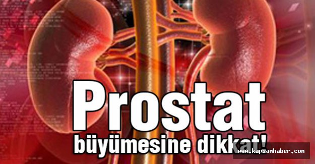 Prostat büyümesine dikkat