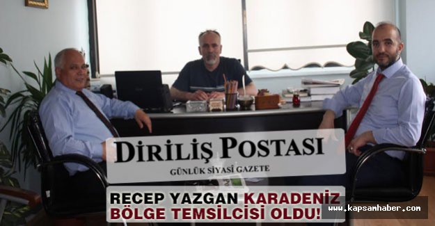 Recep Yazgan 'Diriliş Postası' Karadeniz Bölge Temsilcisi Oldu