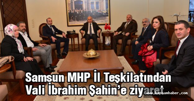 Samsun MHP İl Teşkilatı Vali Şahin'i Ziyaret Etti