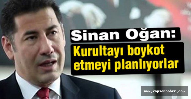 Sinan Oğan: MHP Kongreyi Boykot Edecek
