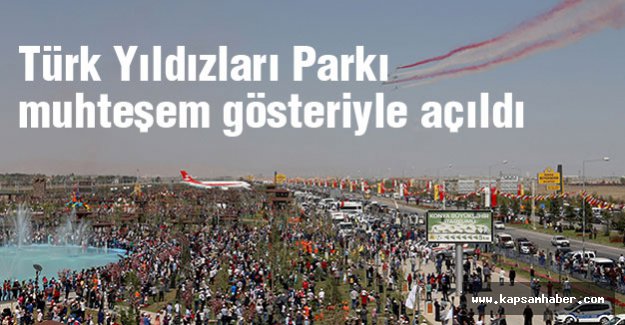 Türk Yıldızları Parkı gösteriyle açıldı