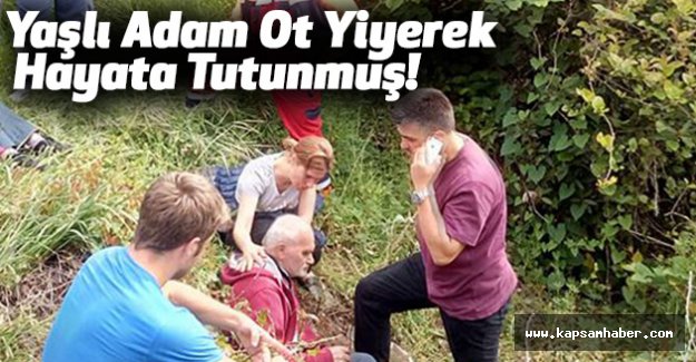 Yaşlı adam 2 gün boyunca ot yiyerek hayata tutunmuş