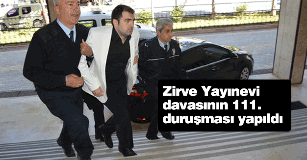 Zirve Yayınevi davasının 111. duruşması...