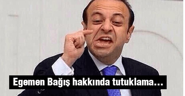 Egemen Bağış hakkında tutuklama...