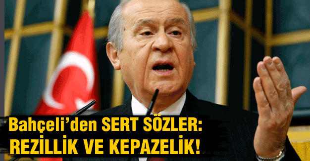 Bahçeli'den Sert Sözler: Pazar günü yaşananlar rezilliğin dik alası
