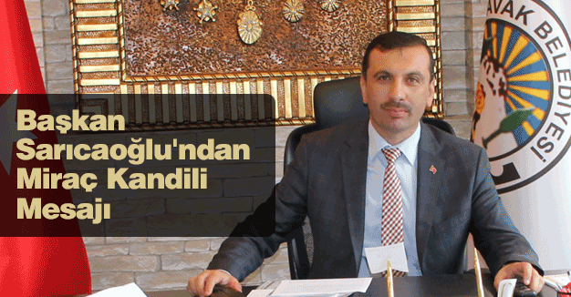 Başkan Sarıcaoğlu'ndan Miraç Kandili Mesajı