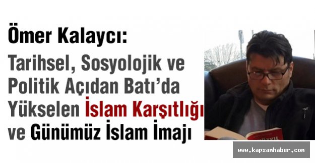 Batı’da Yükselen İslam Karşıtlığı ve Günümüz İslam İmajı